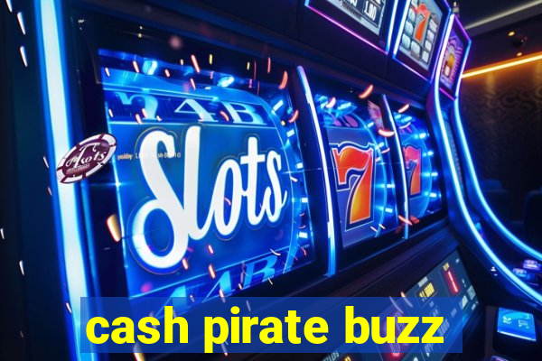 cash pirate buzz